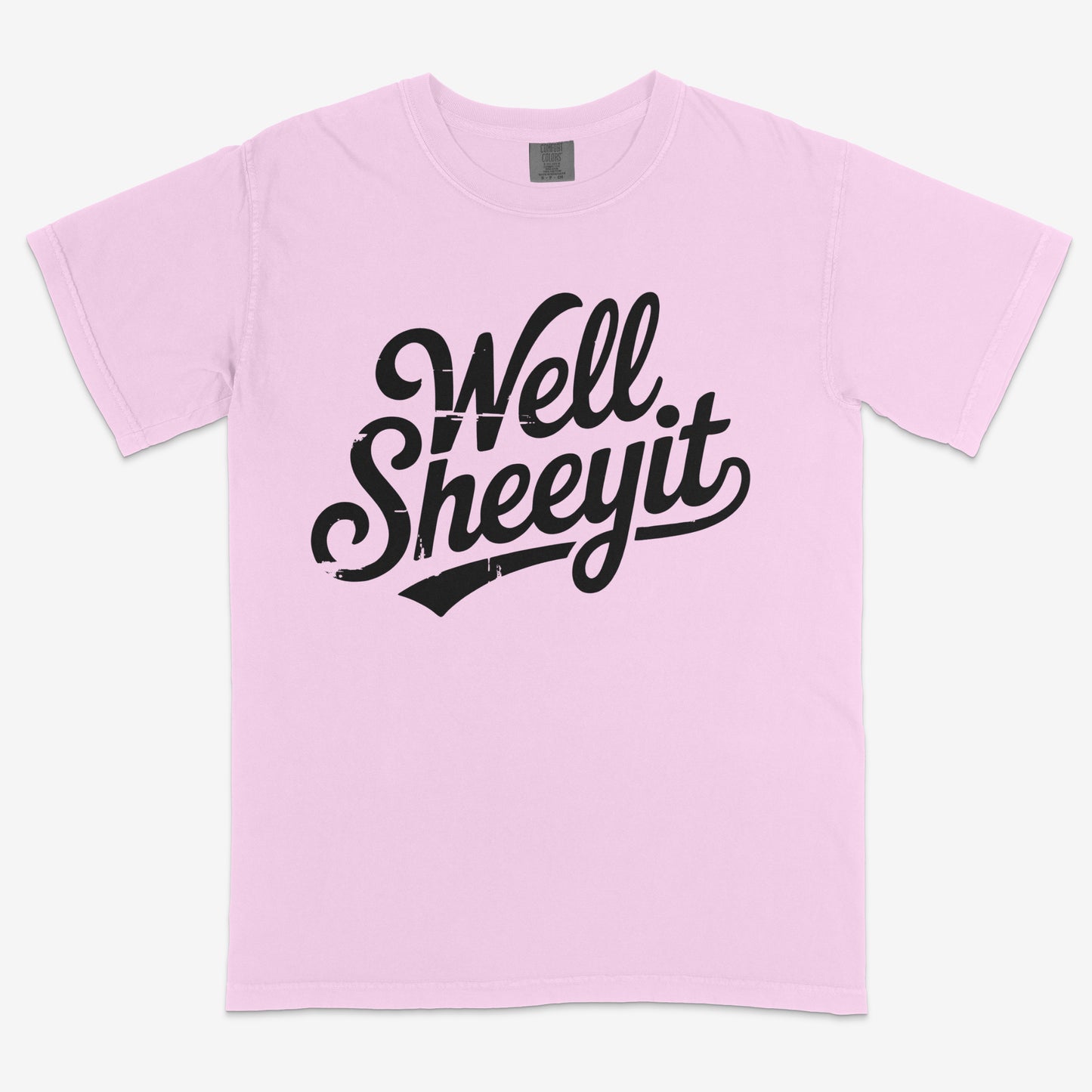 Well Sheeyit- Comfort Colors