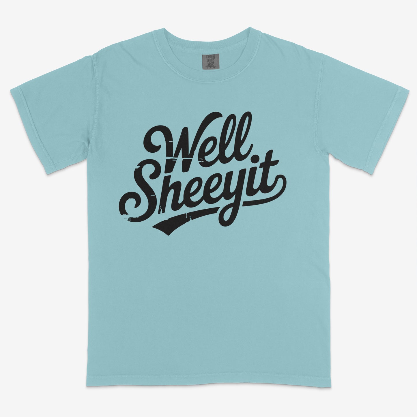 Well Sheeyit- Comfort Colors