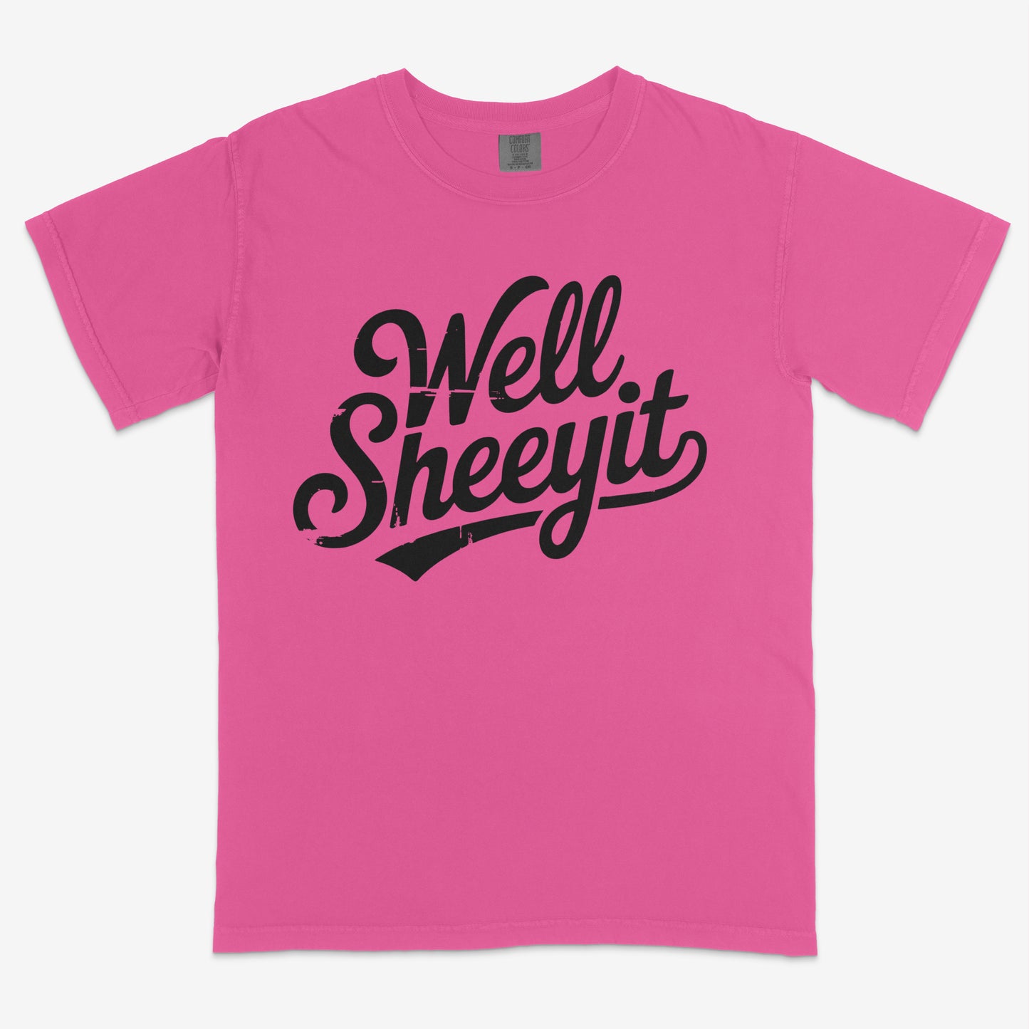 Well Sheeyit- Comfort Colors