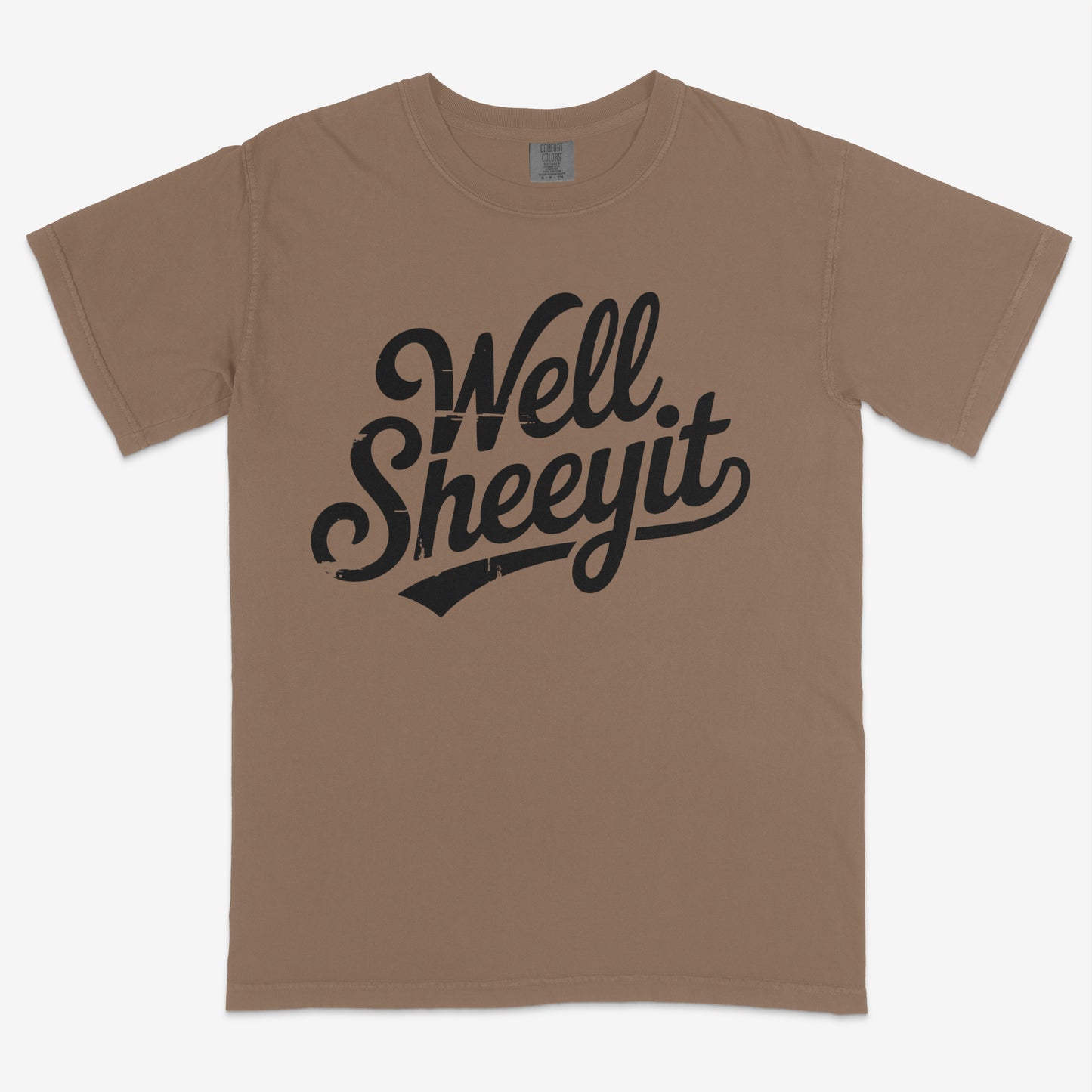 Well Sheeyit- Comfort Colors
