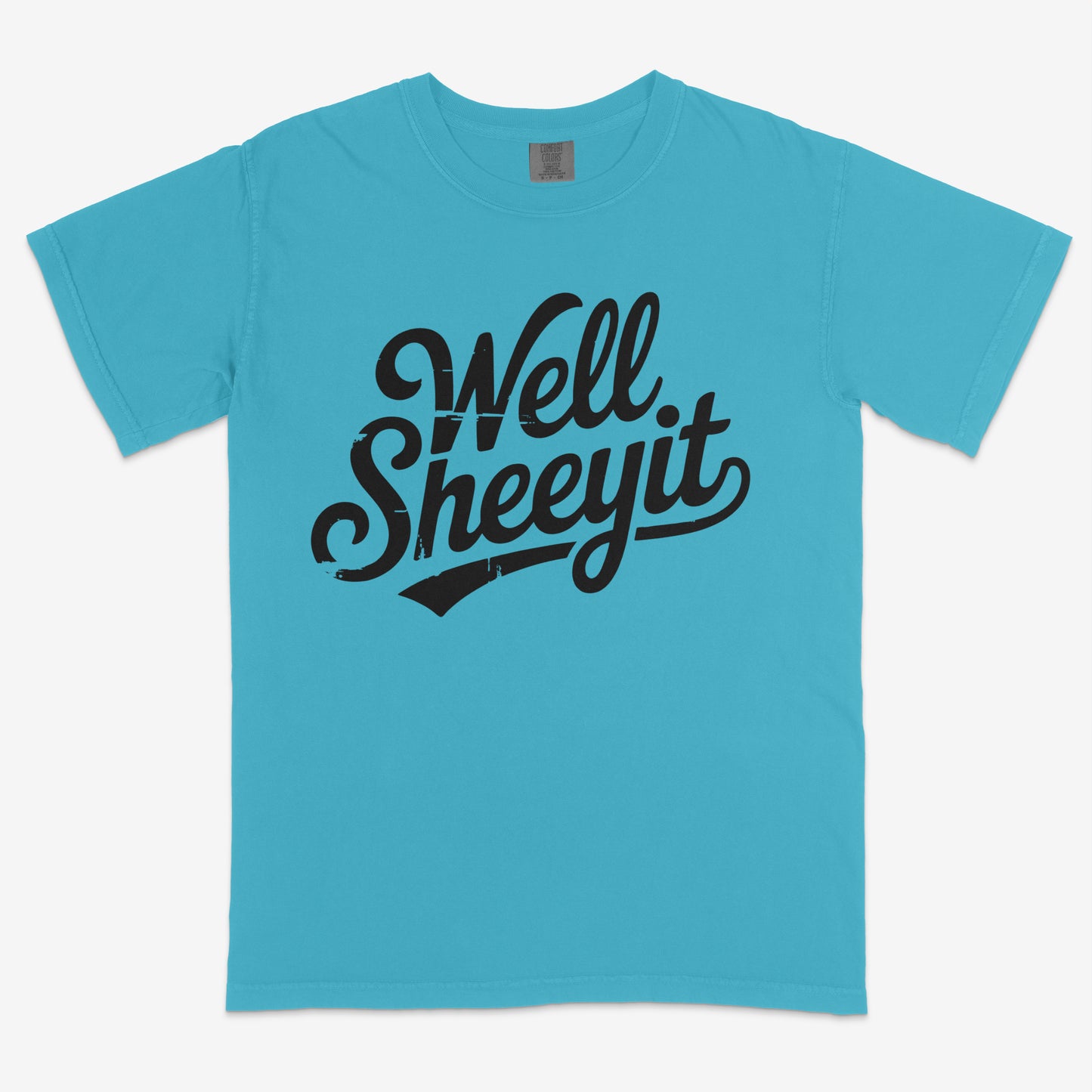 Well Sheeyit- Comfort Colors