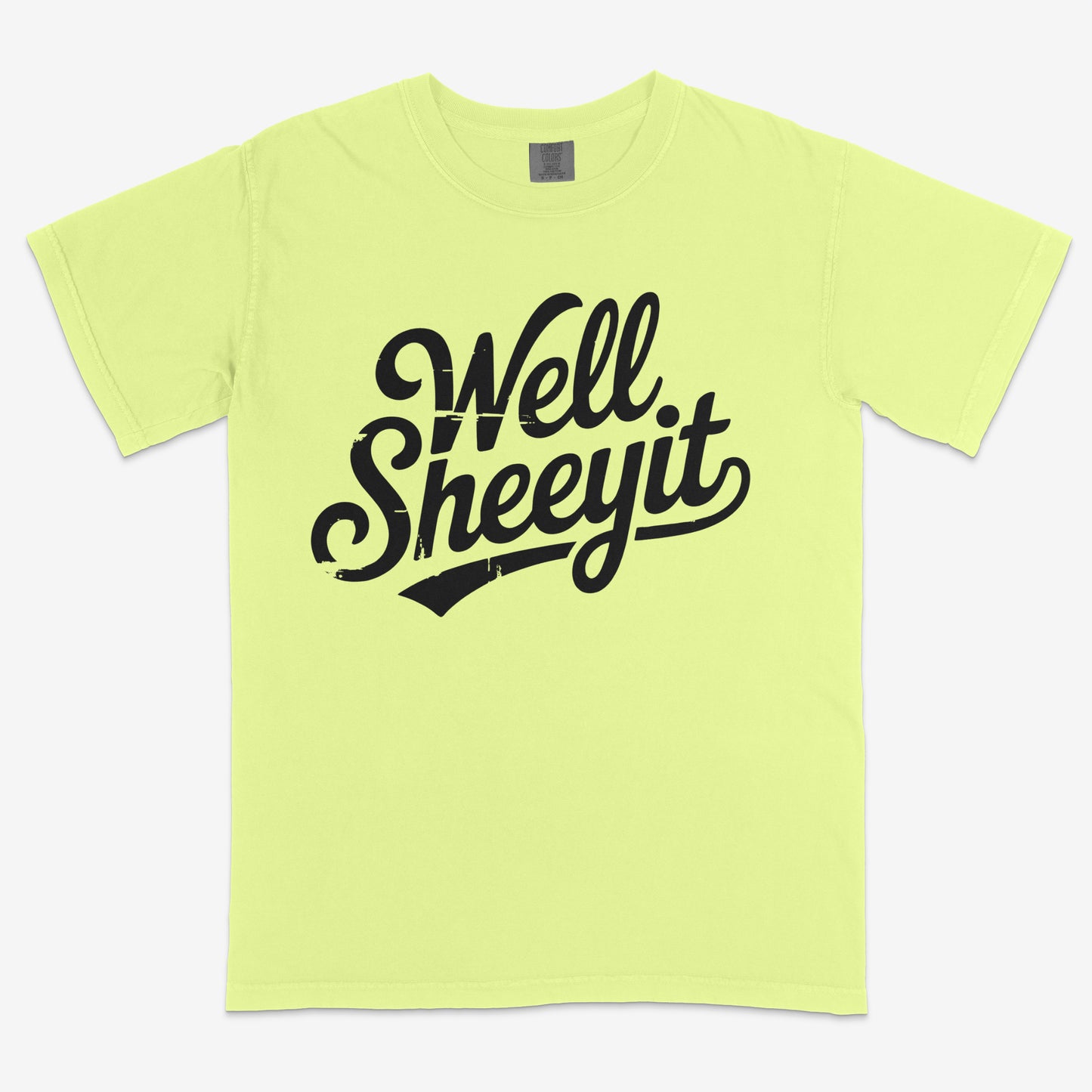 Well Sheeyit- Comfort Colors