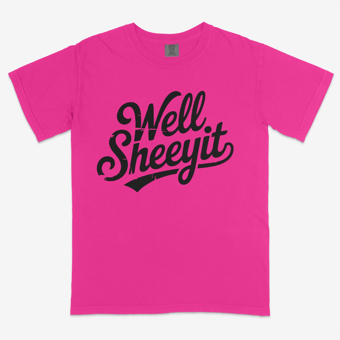 Well Sheeyit- Comfort Colors