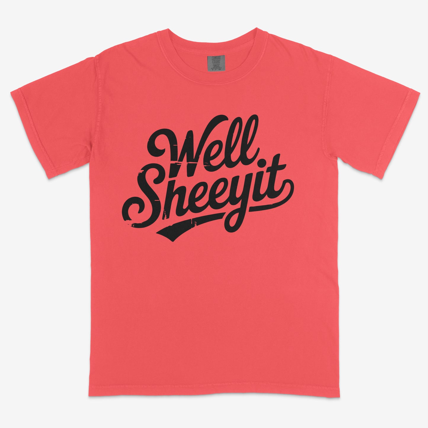 Well Sheeyit- Comfort Colors